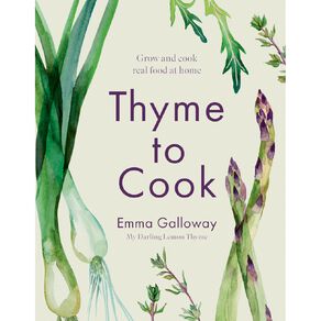 Thyme To Cook by Emma Galloway