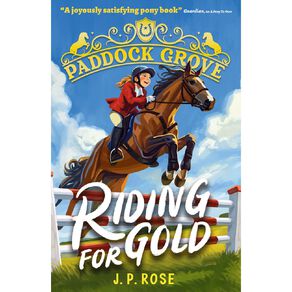 Paddock Grove: Riding For Gold by JP Rose