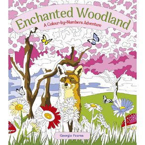 Enchanted Woodland: A Colour By Numbers Adventure by Georgie Fearns