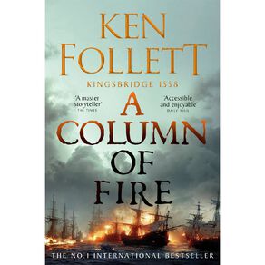 A Column Of Fire by Ken Follett