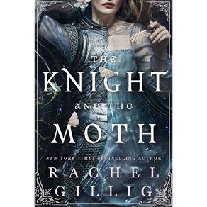 The Knight And The Moth by Rachel Gillig
