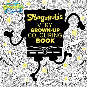 SpongeBob's Very Grown-Up Colouring Book