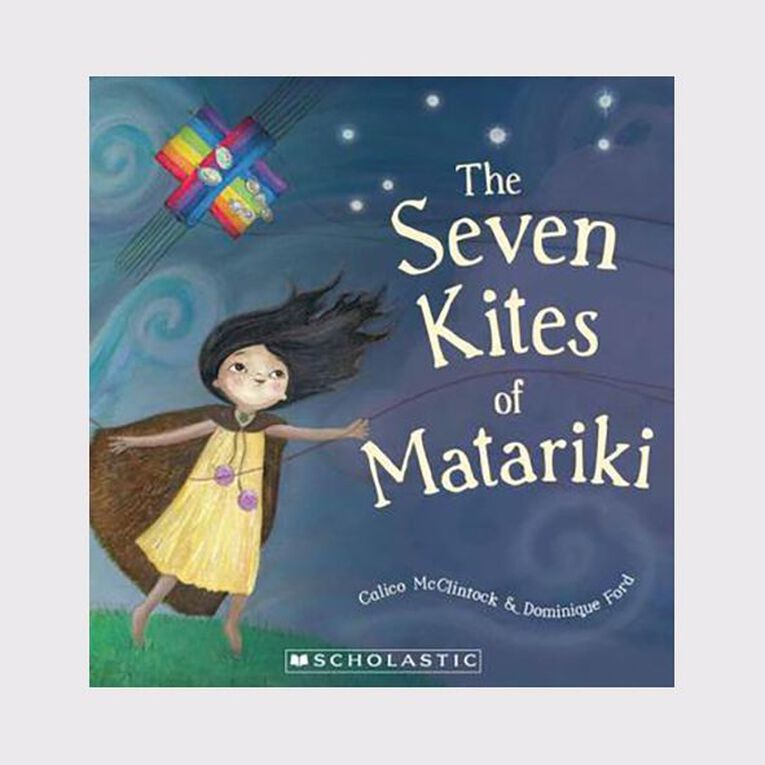 The Seven Kites of Matariki by Calico McClintock