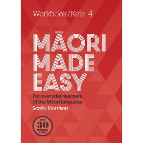 Maori Made Easy Workbook 4/ Kete 4 by Scotty Morrison