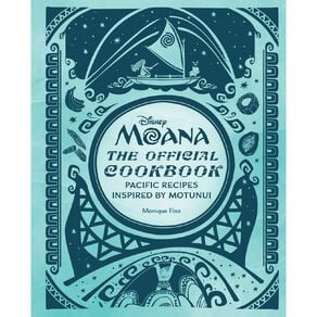 Disney Moana: The Official Cookbook by Monique Fiso