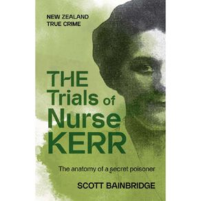 The Trials Of Nurse Kerr by Scott Bainbridge
