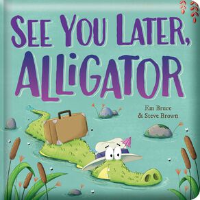 See You Later Alligator Padded Board Book by Em Bruce