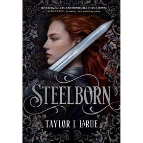 Steelborn by Taylor J LaRue by Taylor J LaRue