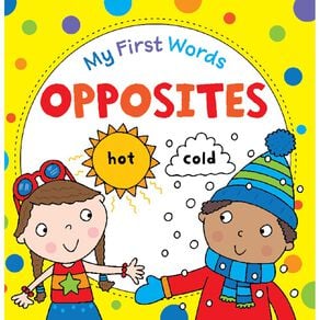 My First Words: Opposites