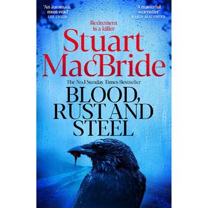 Blood Rust And Steel by Stuart MacBride