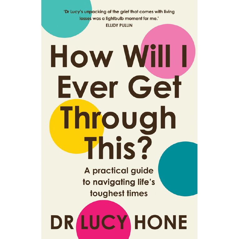 How Will I Ever Get Through This? by Lucy Hone, , hi-res
