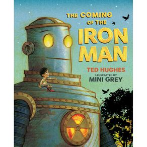 The Coming Of The Iron Man by Ted Hughes