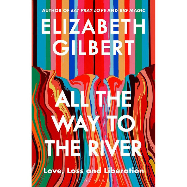 All The Way To The River by Elizabeth Gilbert, , hi-res