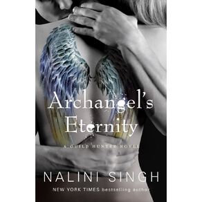 Archangel's Eternity by Nalini Singh