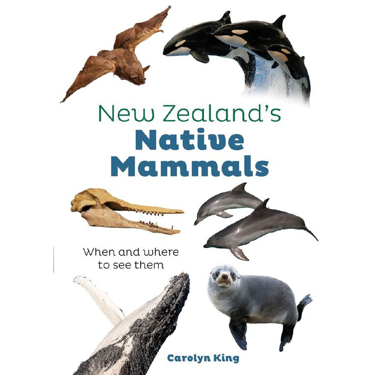 New Zealand Native Mammals: When & Where To See Them by Carolyn King, , hi-res