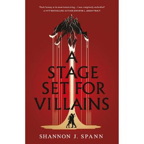 A Stage Set For Villains by Shannon J Spann