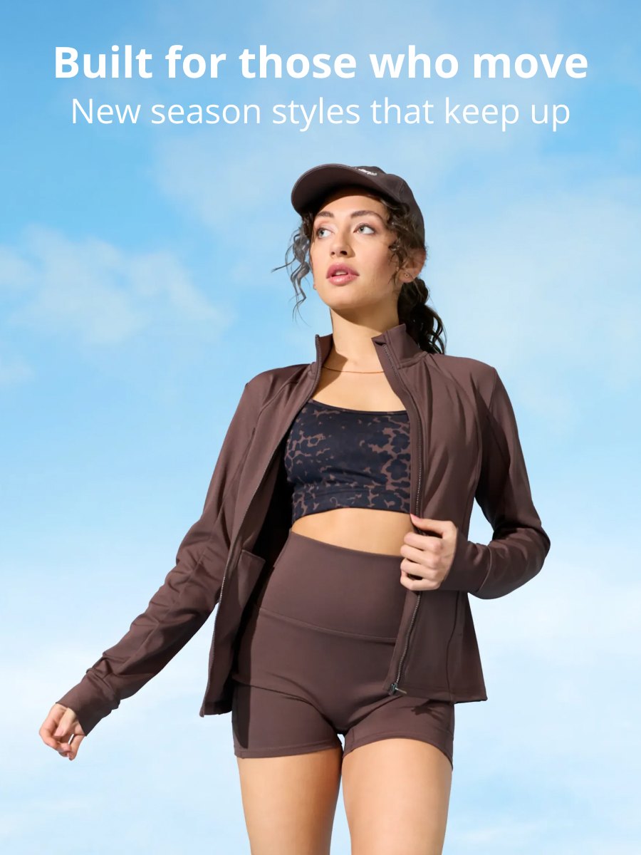 BUILT FOR THOSE WHO MOVE New season styles that keep up