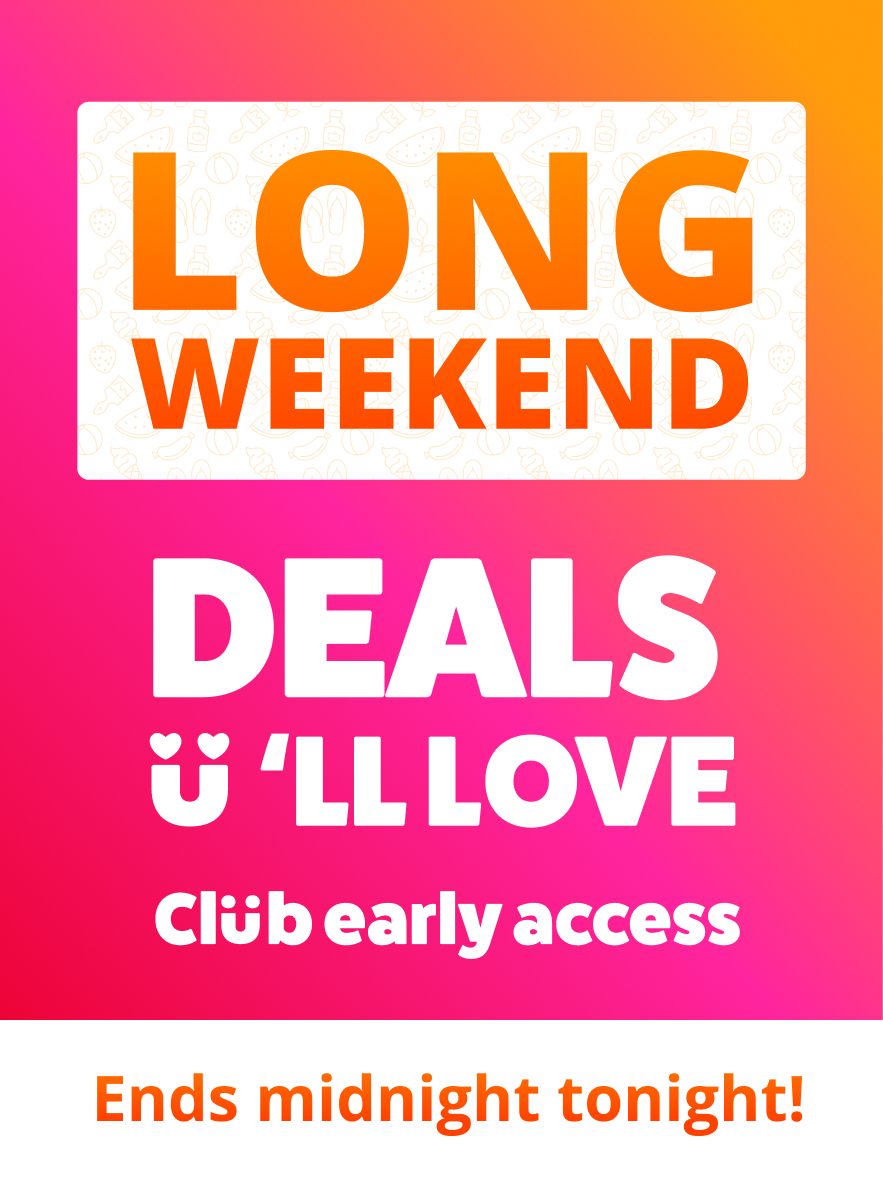 Long Weekend Deals To Love - On now!