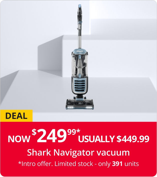 Now $249.99 - Usually $449.99 - Shark Navigator corded upright vacuum - *Intro offer. Limited stock - only 391 units.